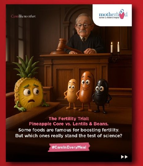 Motherhood creative: The Fertility Trial, pineapple core vs lentils and beans in court